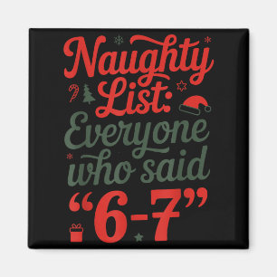 Funny Christmas Meme 6-7 Naughty List Humor Outfit Magnet