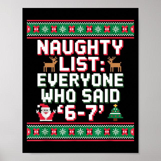 Funny Christmas Meme 6-7 Naughty List Humor Ugly C Poster (Front)