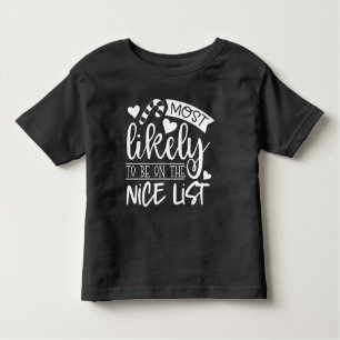 Funny Christmas Most Likely To Be On Nice List Toddler T-Shirt