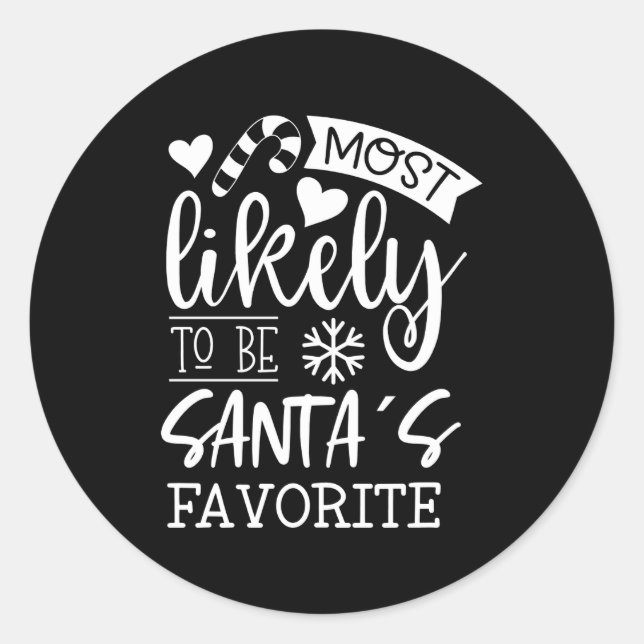 Funny Christmas Most Likely To Be Santas Favorite  Classic Round Sticker (Front)