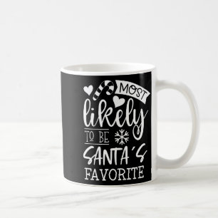Funny Christmas Most Likely To Be Santas Favorite Coffee Mug