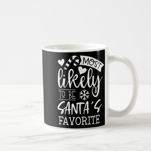 Funny Christmas Most Likely To Be Santas Favorite  Coffee Mug (Right)