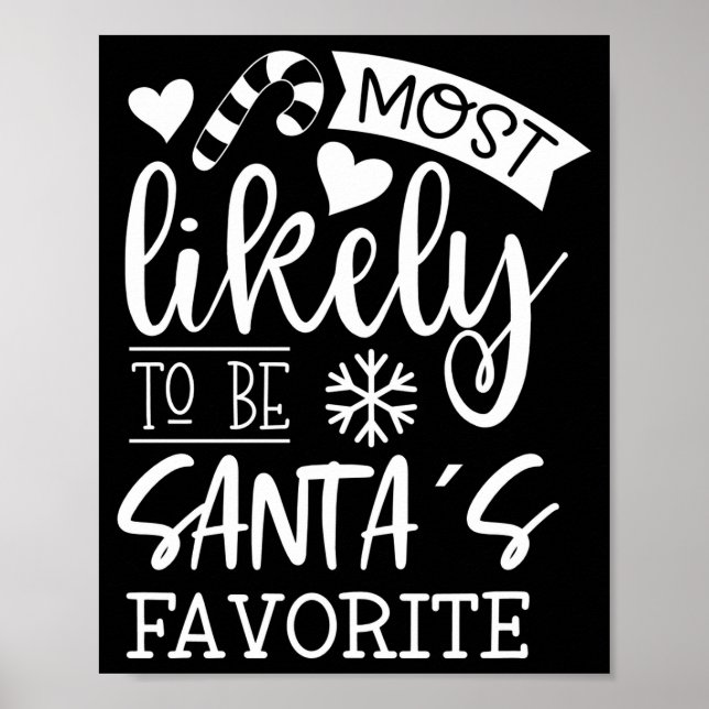 Funny Christmas Most Likely To Be Santas Favorite  Poster (Front)