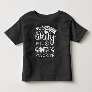 Funny Christmas Most Likely To Be Santas Favourite Toddler T-Shirt