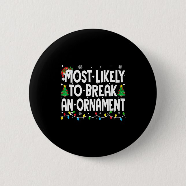 Funny Christmas Most Likely To Break An Ornament  6 Cm Round Badge (Front)