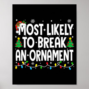 Funny Christmas Most Likely To Break An Ornament Poster