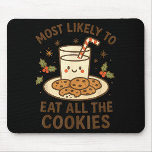 Funny Christmas - Most Likely To Eat All The Cooki Mouse Pad