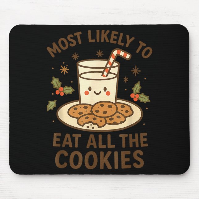 Funny Christmas - Most Likely To Eat All The Cooki Mouse Pad (Front)