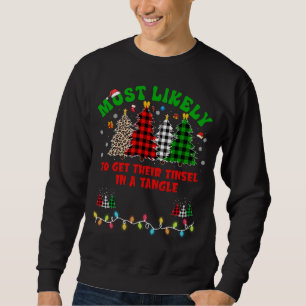 Funny Christmas Most likely to get their tinsel in Sweatshirt