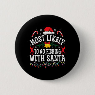 Funny Christmas Most Likely To Go Fishing With San 6 Cm Round Badge