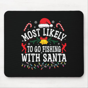 Funny Christmas Most Likely To Go Fishing With San Mouse Pad