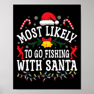 Funny Christmas Most Likely To Go Fishing With San Poster