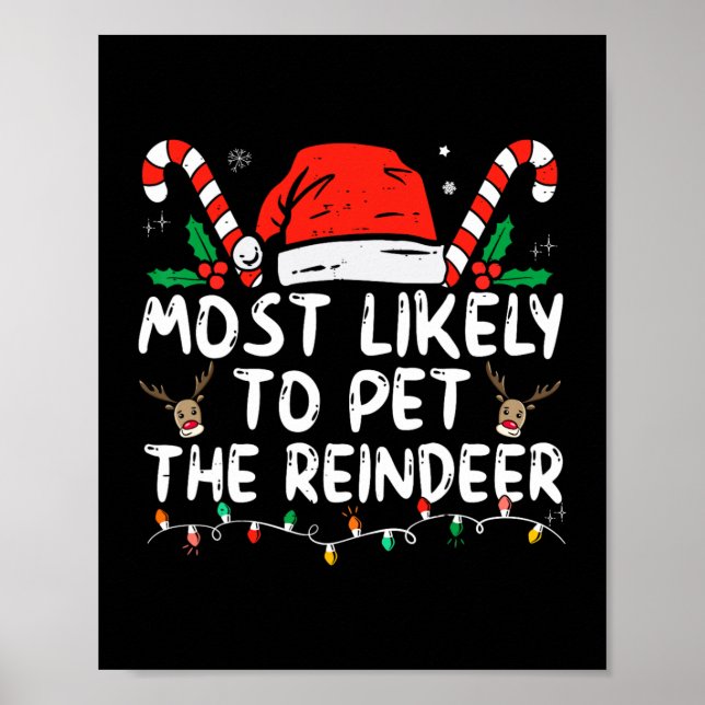 Funny Christmas Most Likely To Pet The Reindeer  Poster (Front)