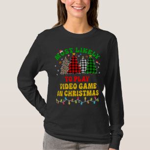 Funny Christmas Most Likely To Play Video Game On T-Shirt
