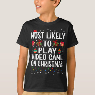 Funny Christmas Most Likely To Play Video Game On T-Shirt