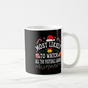 Funny Christmas Most Likely To Watch All The Footb Coffee Mug