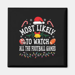 Funny Christmas Most Likely To Watch All The Footb Magnet