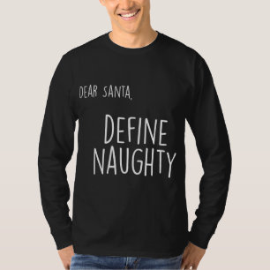Funny Christmas Naughty Nice Dear Santa Define Nau T-Shirt