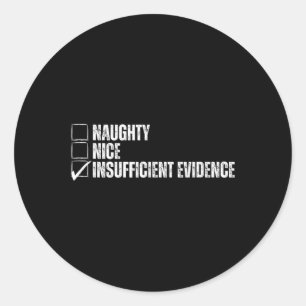 Funny Christmas Naughty Nice Insufficient Evidence Classic Round Sticker