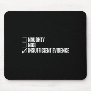 Funny Christmas Naughty Nice Insufficient Evidence Mouse Pad