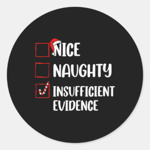 Funny Christmas Nice Naughty Insufficient Evidence Classic Round Sticker