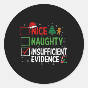 Funny Christmas Nice Naughty Insufficient Evidence Classic Round Sticker