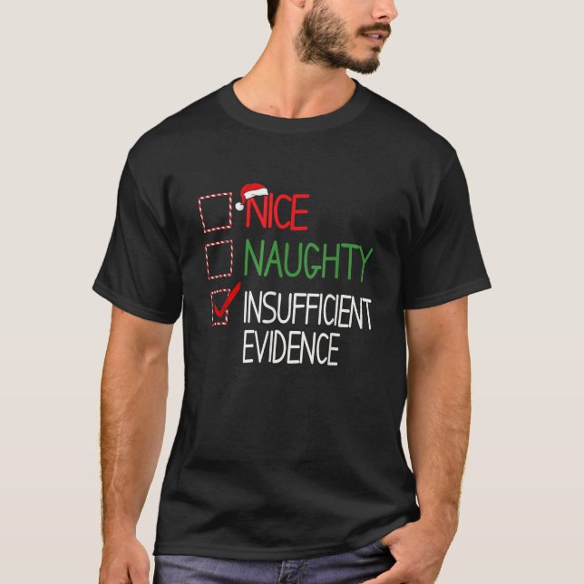 Funny Christmas Nice Naughty Insufficient Evidence T-Shirt (Front)