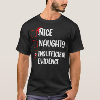 Funny Christmas Nice Naughty Insufficient Evidence T-Shirt