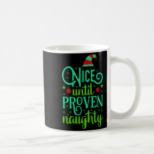Funny Christmas Nice Until Proven Naughty  Coffee Mug