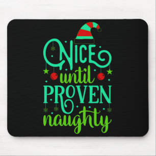 Funny Christmas Nice Until Proven Naughty  Mouse Pad
