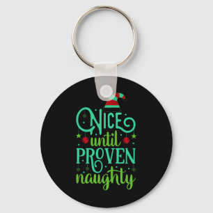 Funny Christmas Nice Until Proven Naughty T Shirt  Key Ring