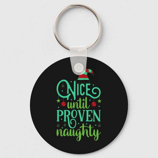 Funny Christmas Nice Until Proven Naughty T Shirt  Key Ring (Front)