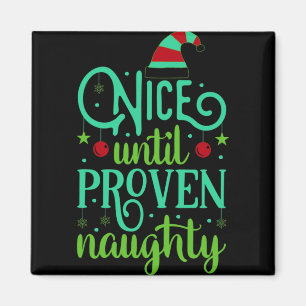Funny Christmas Nice Until Proven Naughty T Shirt  Magnet
