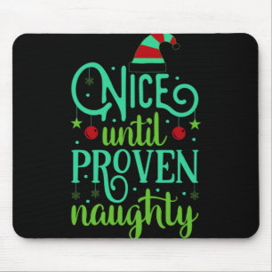 Funny Christmas Nice Until Proven Naughty T Shirt  Mouse Pad