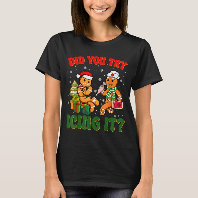 Funny Christmas Nurse Did You Try Icing It_ Ginger T-Shirt (Front)