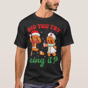 Funny Christmas Nurse Did You Try Icing It Gingerb T-Shirt