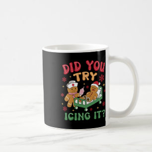 Funny Christmas Nurse Gingerbread Man Did You Try Coffee Mug