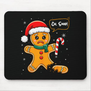 Funny Christmas Oh Snap Gingerbread Man Cookie X M Mouse Pad