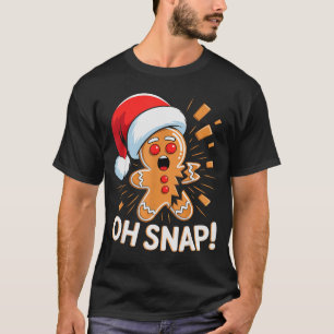 Funny Christmas Oh Snap Gingerbread Man Cookie X M T-Shirt