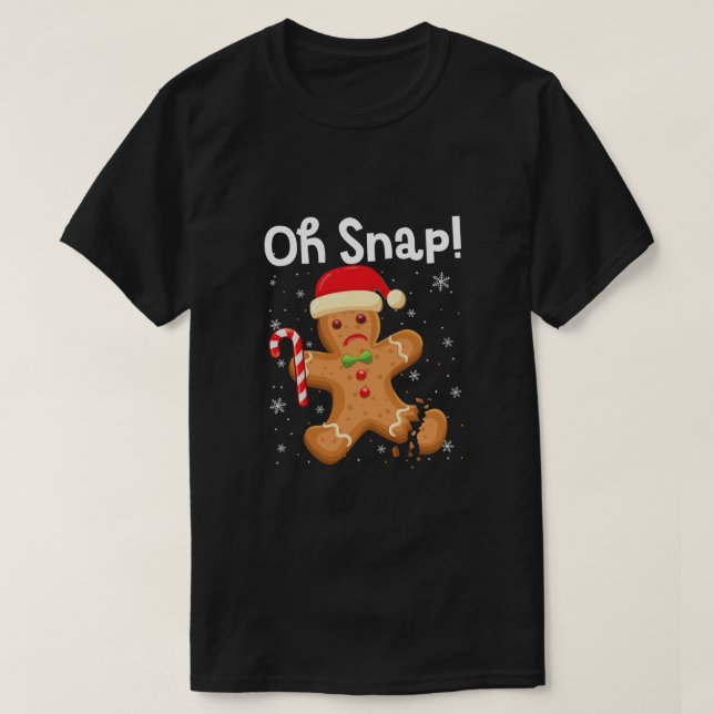 Funny Christmas Oh Snap Gingerbread Man Cookie X-M T-Shirt (Design Front)