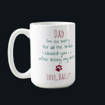 Funny Christmas Personalised Pet Photo Dog Dad Coffee Mug<br><div class="desc">sSurprise your favourite Dog Dad this Christmas with this super cute and funny dog dad mug . "Dad ... I'm so sorry for all the times I kissed you ... after licking my butt" Makes a perfect gift from the dog ! Personalise with dogs photo and name. Must have for...</div>