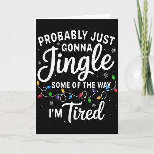 Funny Christmas Probably Jingle Some Of The Way Im Card