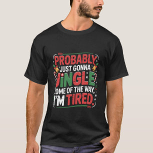 Funny Christmas Probably Just Gonna Jingle Some of T-Shirt