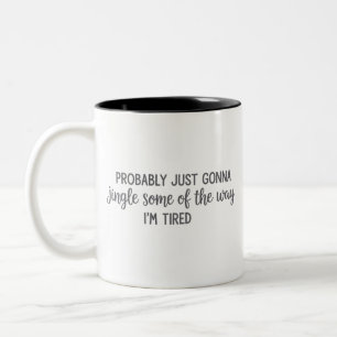Funny Christmas Probably Just Gonna Jingle Tired Two-Tone Coffee Mug