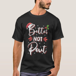 Funny Christmas Pun Better Not Pout Gift Distresse T-Shirt