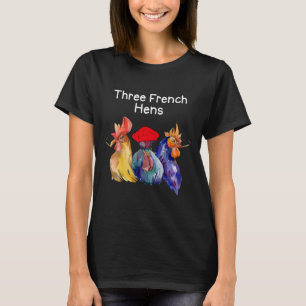 Funny Christmas Pun Three French Hens Chicken Puns T-Shirt