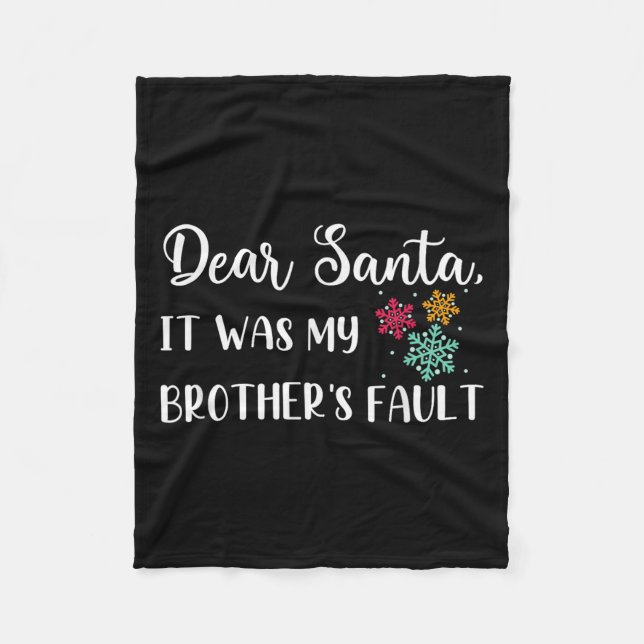 Funny Christmas Quote Dear Santa It Was My Brother Fleece Blanket (Front)