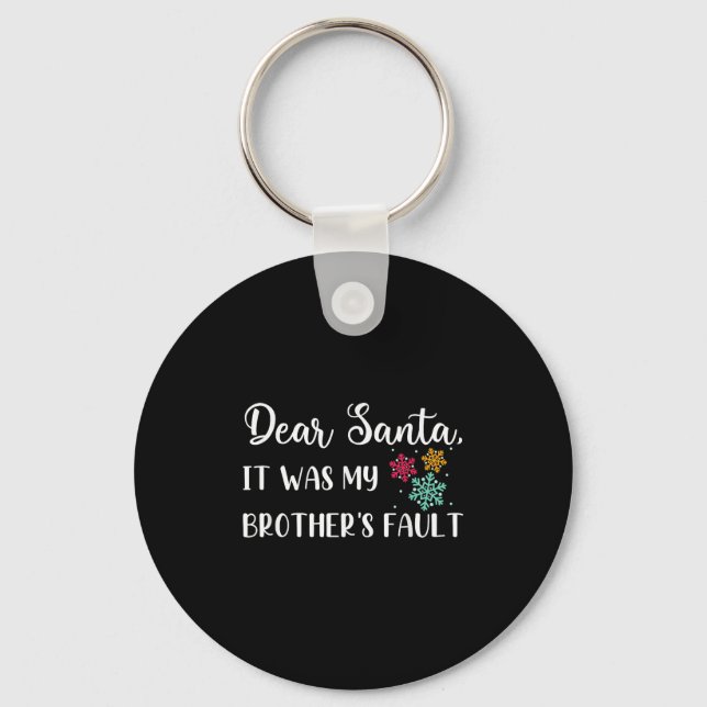 Funny Christmas Quote Dear Santa It Was My Brother Key Ring (Front)
