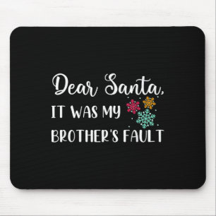 Funny Christmas Quote Dear Santa It Was My Brother Mouse Pad