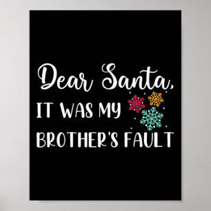 Funny Christmas Quote Dear Santa It Was My Brother Poster